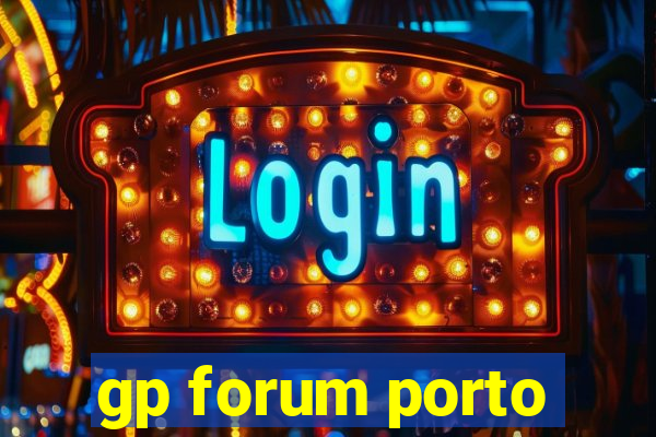 gp forum porto